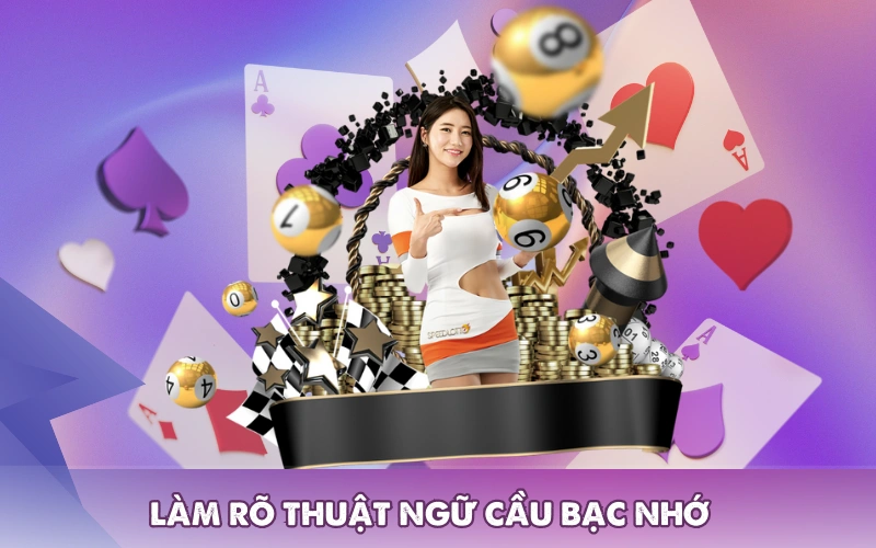 Làm rõ thuật ngữ cầu bạc nhớ