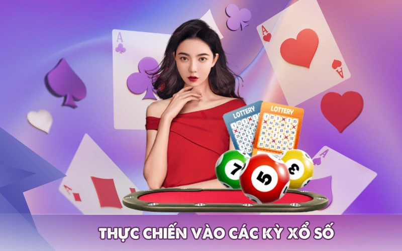 Thực chiến vào các kỳ xổ số