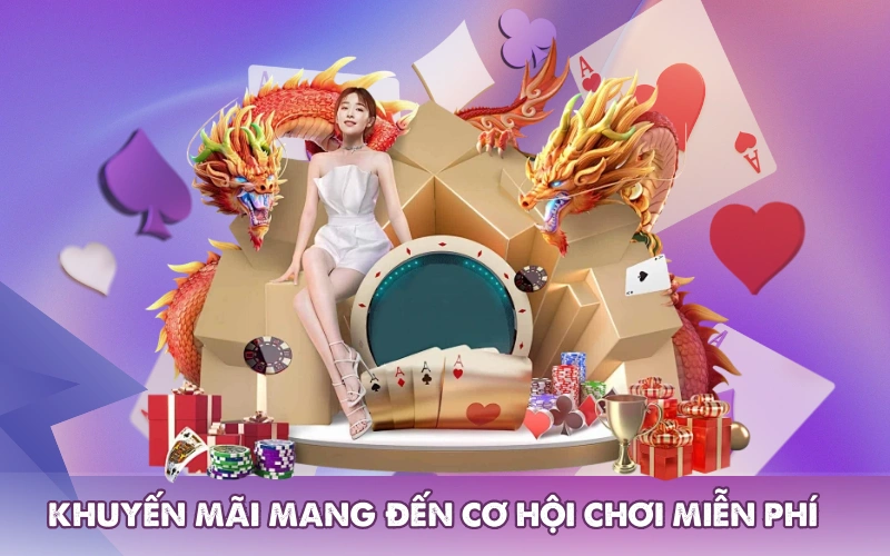 Khuyến mãi mang đến cơ hội chơi miễn phí