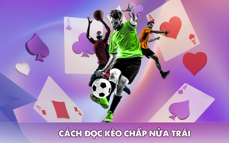 Cách đọc kèo chấp nửa trái