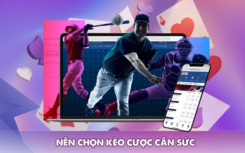 Nên chọn kèo cược cân sức