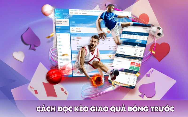 Cách đọc kèo giao quả bóng trước