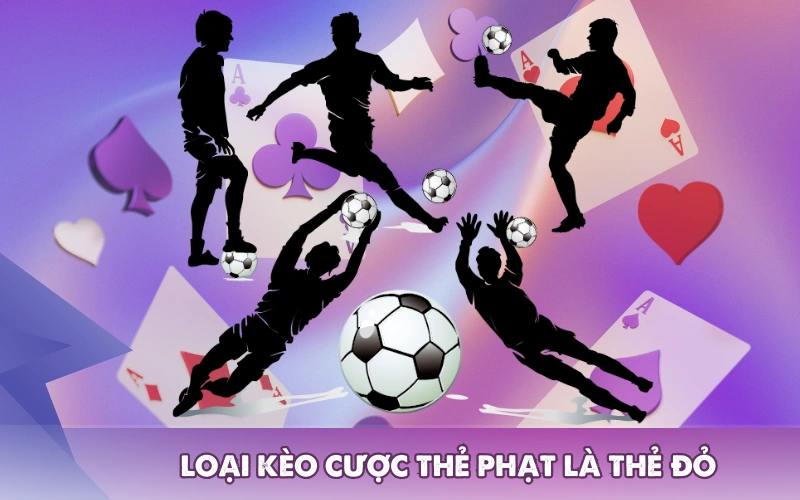 Loại kèo cược thẻ phạt là thẻ đỏ