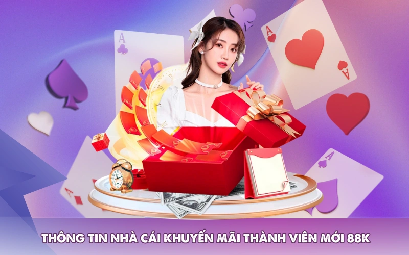 Thông tin nhà cái khuyến mãi thành viên mới 88k