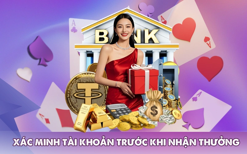 Luôn phải xác minh tài khoản trước khi nhận thưởng