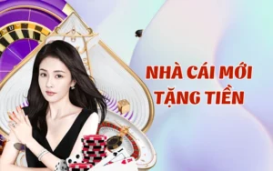 Nhà Cái Mới Tặng Tiền