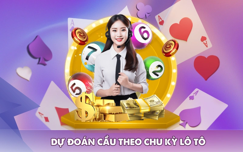 Dự đoán cầu theo chu kỳ lô tô