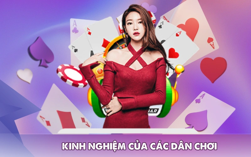 Kinh nghiệm của các dân chơi 