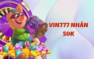 Vin777 Nhận 50k